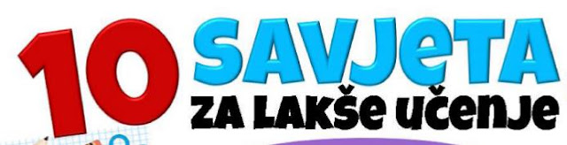 10 SAVJETA ZA LAKŠE UČENJE