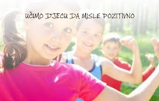 UČIMO DJECU DA MISLE POZITIVNO