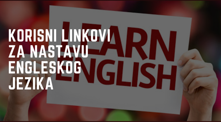 KORISNI LINKOVI ZA NASTAVU ENGLESKOG JEZIKA