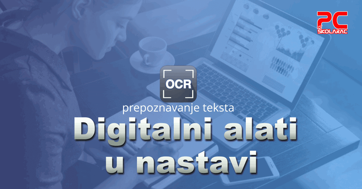 DIGITALNI ALATI U NASTAVI – OCR – PREPOZNAVANJE TEKSTA