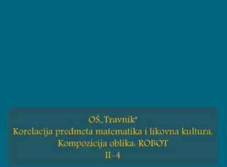 DIGITALNI ALATI U NASTAVI – KORELACIJA PREDMETA MATEMATIKA I LIKOVNA KULTURA