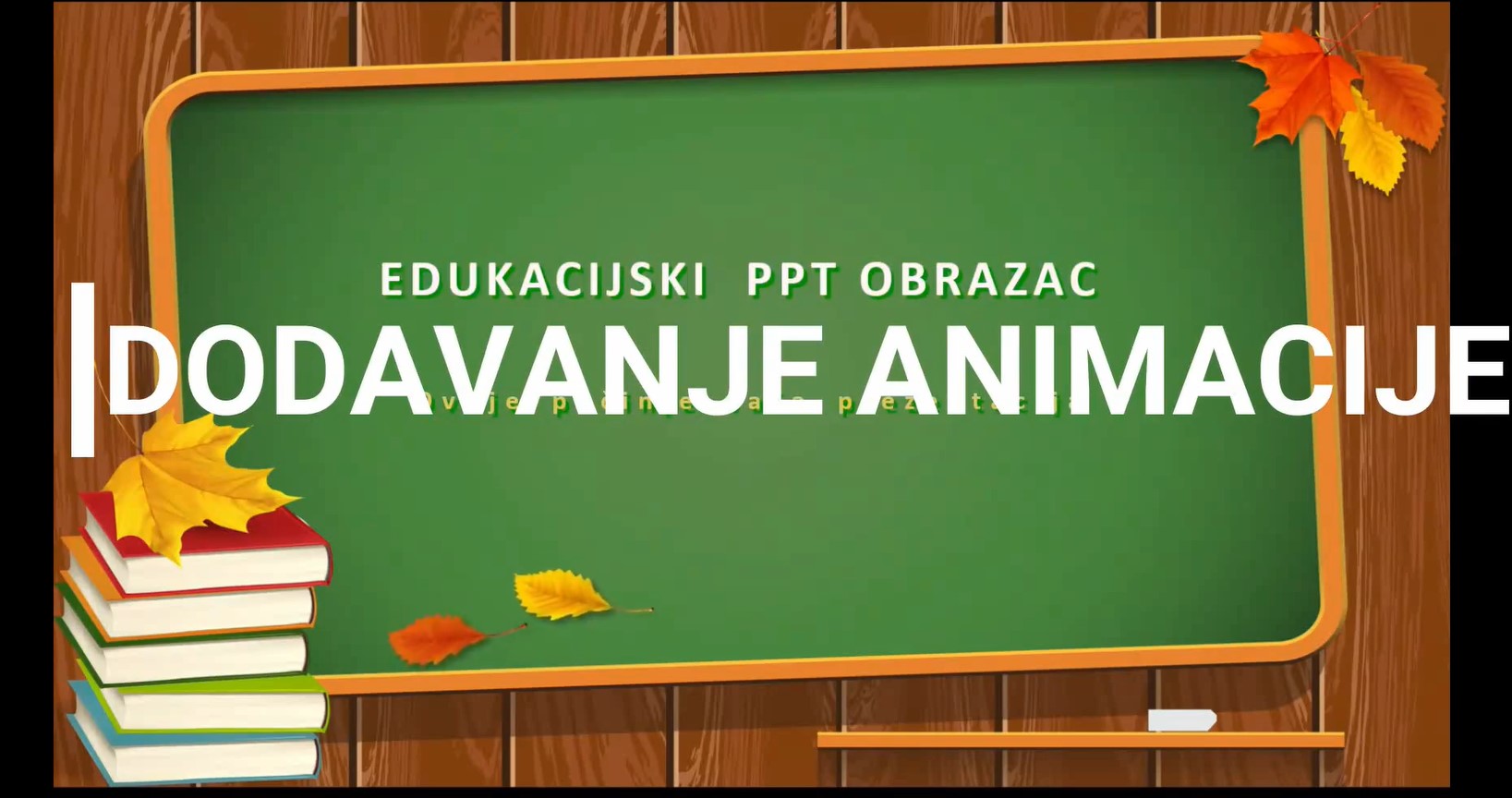 POWERPOINT ZA UČITELJE – DODAVANJE ANIMACIJE