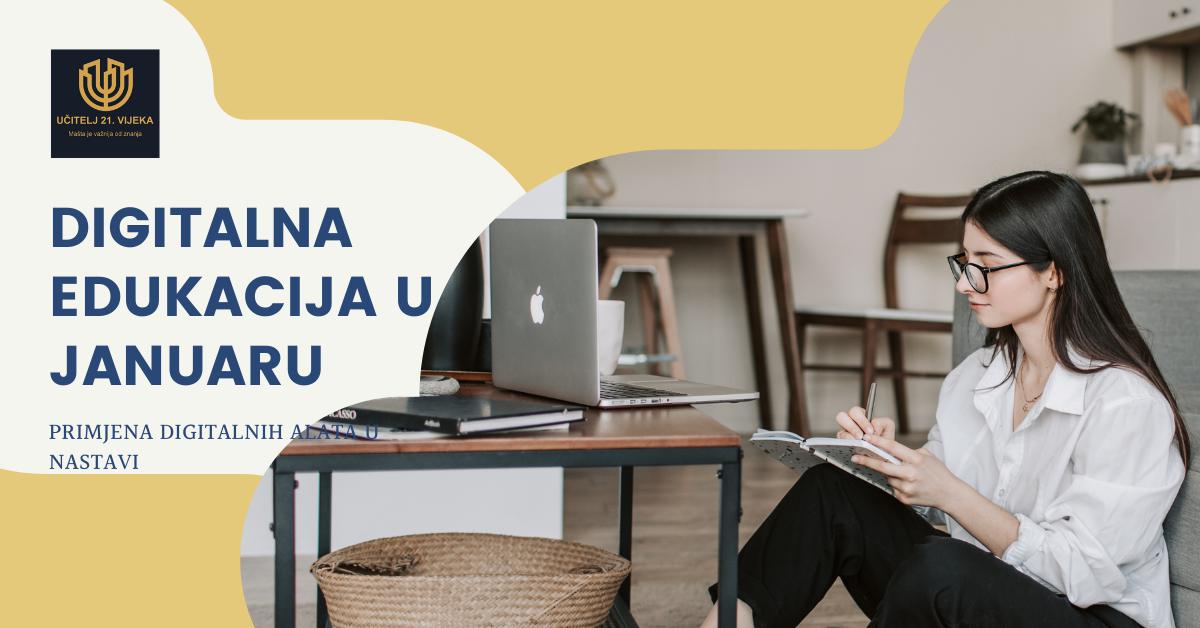 DIGITALNA EDUKACIJA U JANUARU – PRIMJENA DIGITALNIH ALATA U NASTAVI