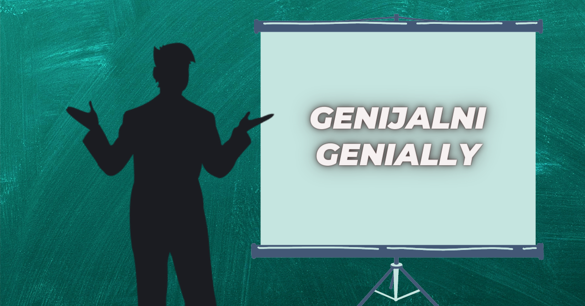 GENIJALNI GENIALLY