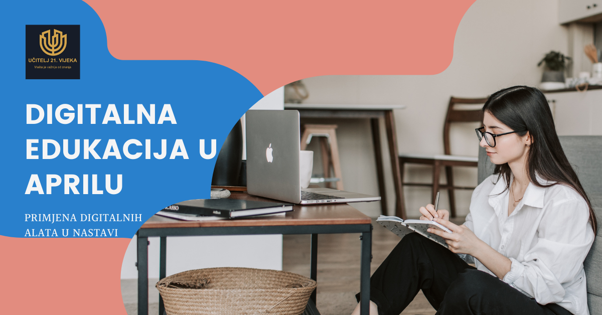 DIGITALNA EDUKACIJA U APRILU – PRIMJENA DIGITALNIH ALATA U NASTAVI